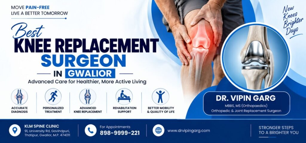 Best Knee Replacement Surgeon in Gwalior – Dr. Vipin Garg